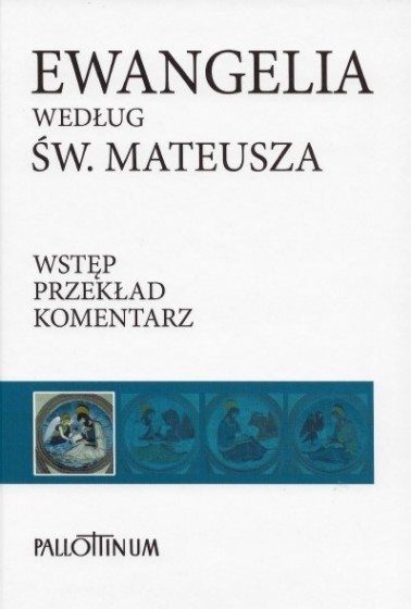 Ewangelia według św. Mateusza Wstęp-Przekład z oryginału-Komentarz