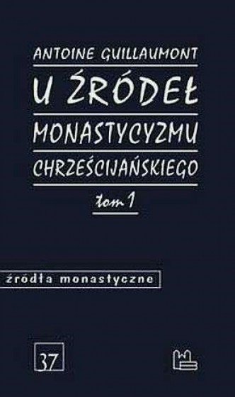U źródeł monastycyzmu chrześcijańskiego Tom 1