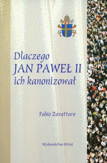 Dlaczego Jan Paweł II ich kanonizował?