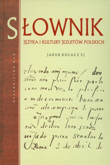 Słownik języka i kultury jezuitów polskich Słownik języka i kultury jezuitów polskich