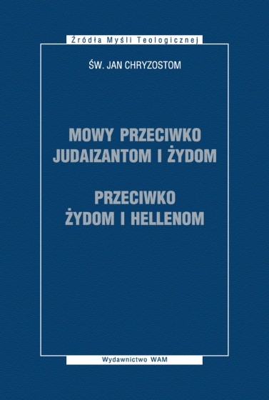 Mowy przeciwko Judaizantom i Żydom. Przeciwko Żydom i Hellenom