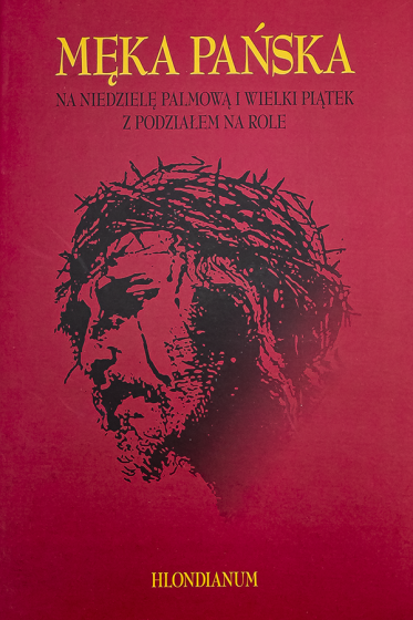 Męka Pańska na Niedzielę Palmową i Wielki Piątek