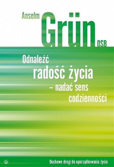 Odnaleźć radość życia - nadać sens codzienności
