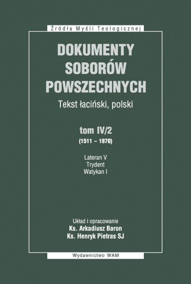 Dokumenty Soborów Powszechnych, tom IV/2 (1511-1870) - Broszura Dokumenty Soborów Powszechnych, tom IV/2 (1511-1870) - Broszura