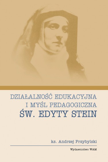 Działalność edukacyjna i myśl pedagogiczna św. Edyty Stein