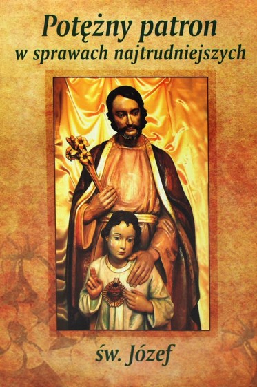 Św. Józef. Potężny patron w sprawach najtrudniejszych