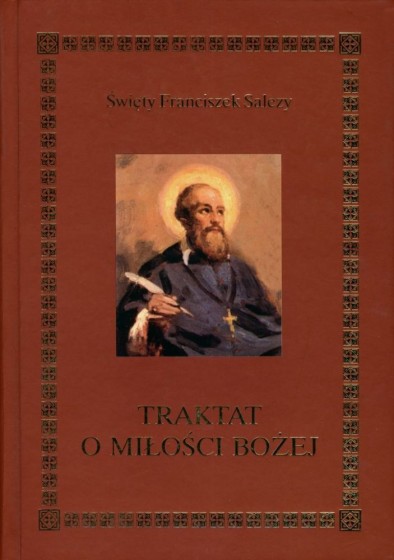 Traktat o Miłości Bożej Traktat o Miłości Bożej