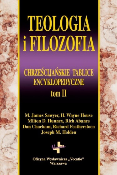 Teologia i filozofia Chrześcijańskie tablice encyklopedyczne Tom II Teologia i filozofia Chrześcijańskie tablice encyklopedyczne Tom II