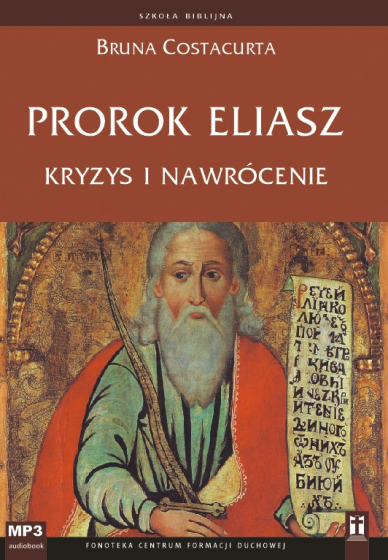 Prorok Eliasz Kryzys i nawrócenie
