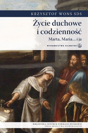 Życie duchowe i codzienność Marta, Maria i ja