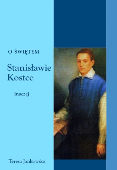 O świętym Stanisławie Kostce inaczej