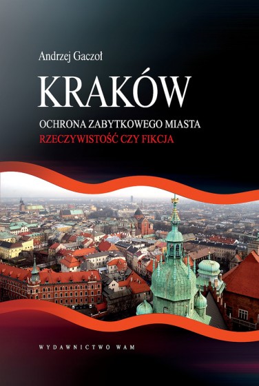 Kraków. Ochrona zabytkowego miasta