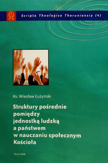 Struktury pośrednie pomiędzy jednostką ludzką a państwem w nauczaniu społecznym Kościoła / Outlet Struktury pośrednie pomiędzy jednostką ludzką a państwem w nauczaniu społecznym Kościoła / Outlet