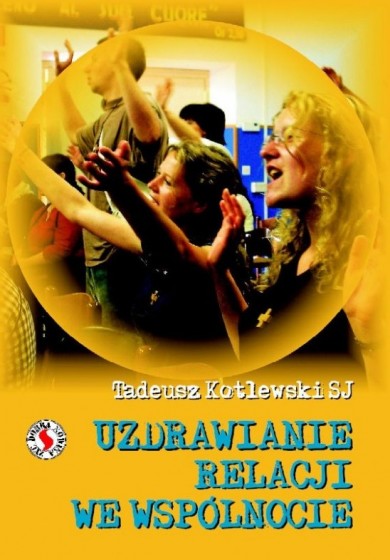 Uzdrawianie relacji we wspólnocie Uzdrawianie relacji we wspólnocie