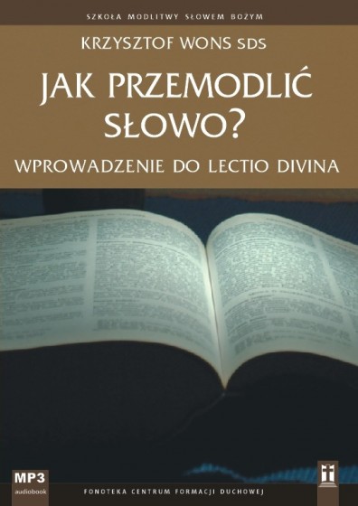Jak przemodlić Słowo? Wprowadzenie do Lectio divina