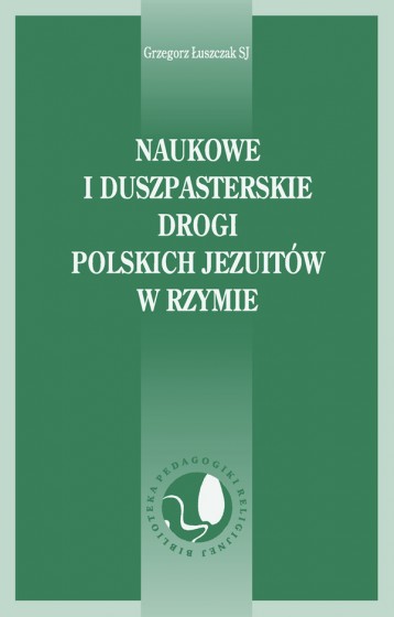 Naukowe i duszpasterskie drogi polskich jezuitów w Rzymie