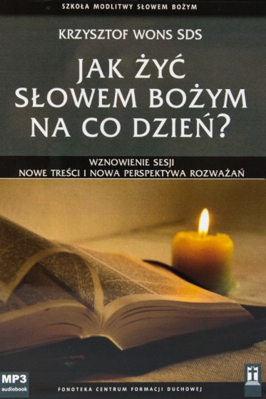 Jak żyć Słowem Bożym na co dzień? 