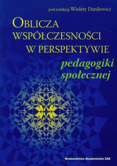 Oblicza współczesności w perspektywie pedagogiki społecznej / Outlet 