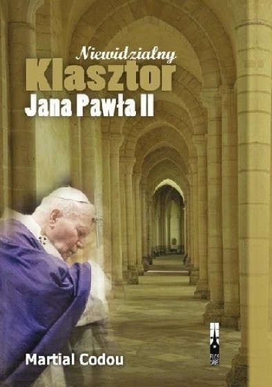 Niewidzialny klasztor Jana Pawła II