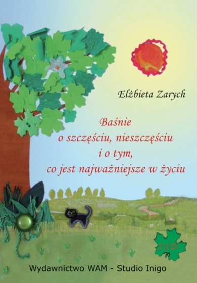 Baśnie o szczęściu, nieszczęściu i o tym co jest najważniejsze w życiu