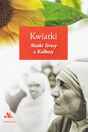Kwiatki Matki Teresy z Kalkuty Kwiatki Matki Teresy z Kalkuty