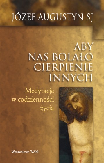 Aby nas bolało cierpienie innych