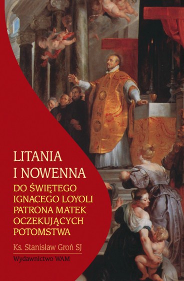 Litania i nowenna do Świętego Ignacego Loyoli patrona matek oczekujących potomstwa