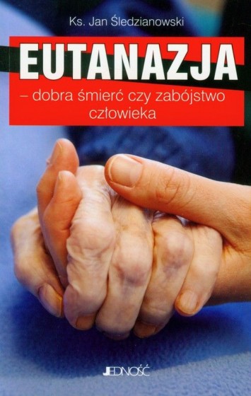 Eutanazja – dobra śmierć czy zabójstwo człowieka