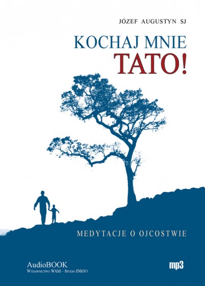 Kochaj mnie tato! Kochaj mnie tato!