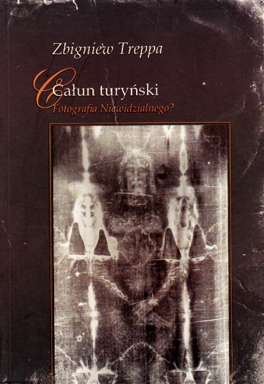 Całun turyński Fotografia Niewidzialnego? Całun turyński Fotografia Niewidzialnego?