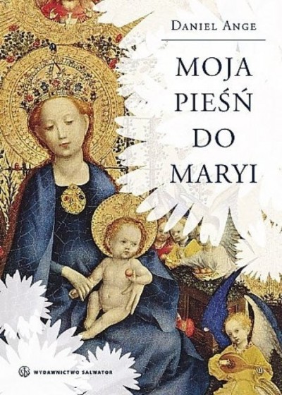Moja pieśń do Maryi