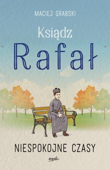 Ksiądz Rafał: Niespokojne czasy Ksiądz Rafał: Niespokojne czasy