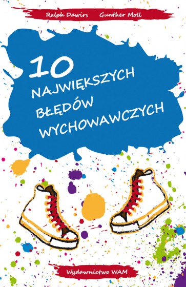 10 NAJWIĘKSZYCH BŁĘDÓW WYCHOWAWCZYCH