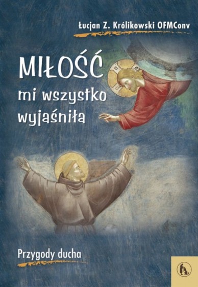 Miłość mi wszystko wyjaśniła przygody ducha Miłość mi wszystko wyjaśniła przygody ducha