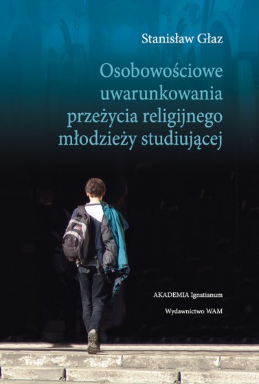 Osobowościowe uwarunkowania przeżycia religijnego młodzieży studiujacej Osobowościowe uwarunkowania przeżycia religijnego młodzieży studiujacej