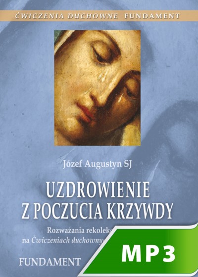 Uzdrowienie z poczucia krzywdy. Fundament