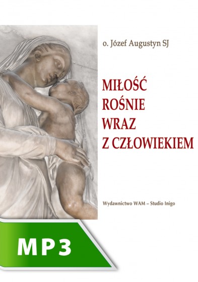 Miłość rośnie wraz z człowiekiem