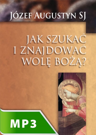 Jak szukać i znajdować Wolę Bożą?