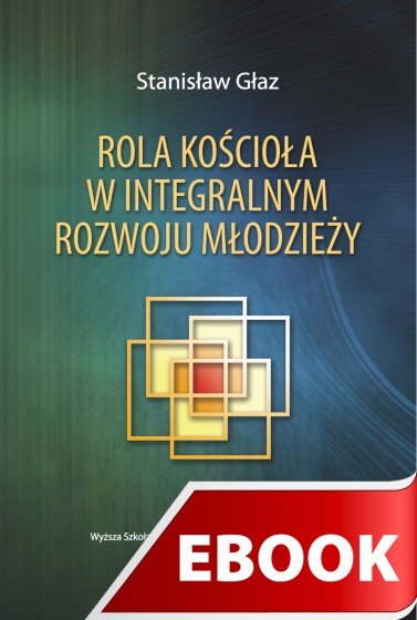 Rola Kościoła w integralym rozwoju młodzieży Rola Kościoła w integralym rozwoju młodzieży