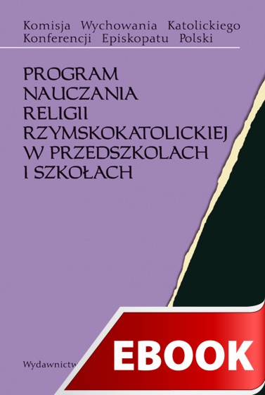 Program nauczania religii rzymskokatolickiej w przedszkolach i szkołach Program nauczania religii rzymskokatolickiej w przedszkolach i szkołach