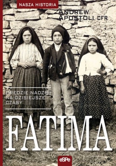 Fatima orędzie nadziei na dzisiejsze czasy