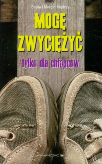 Mogę zwyciężyć. Tylko dla chłopców
