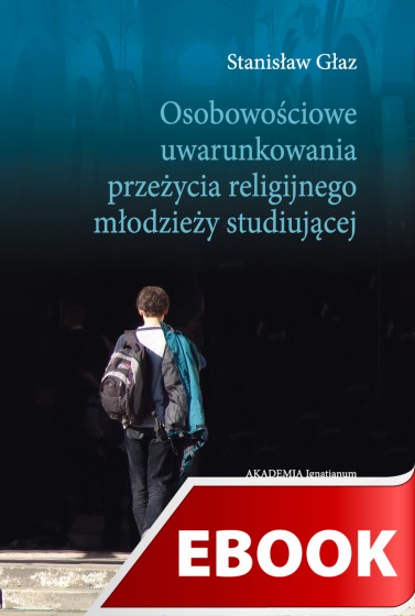 Osobowościowe uwarunkowania przeżycia religijnego młodzieży studiującej