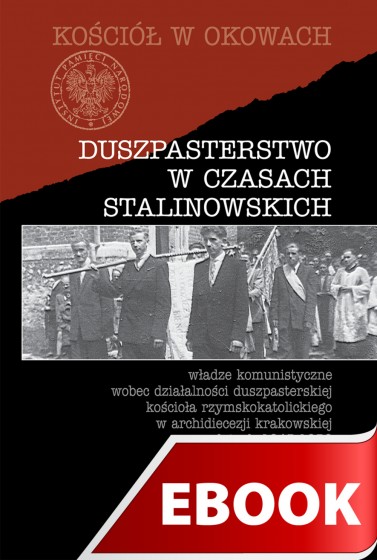 Duszpasterstwo w czasach stalinowskich Duszpasterstwo w czasach stalinowskich