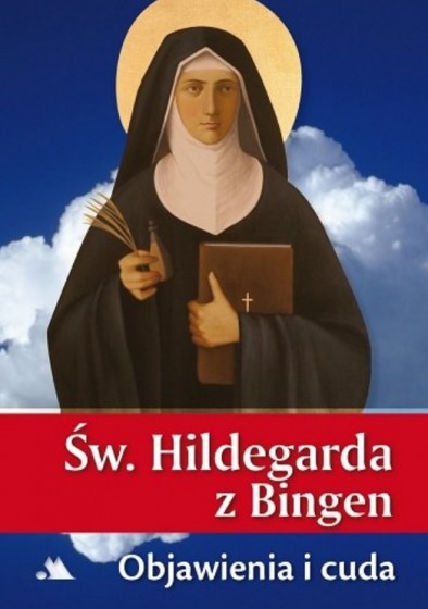 Św. Hildegarda z Bingen. Objawienia i cuda