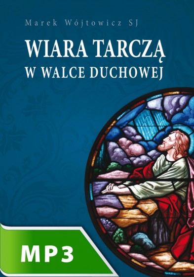 Wiara tarczą w walce duchowej