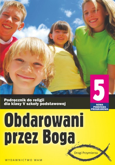 Obdarowani przez Boga - katechizm (2013)