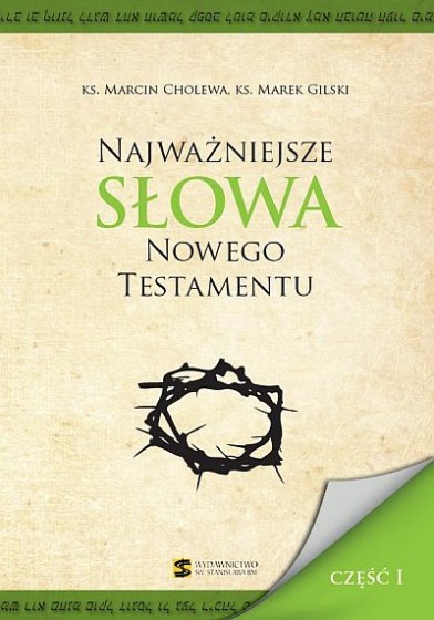 Najważniejsze słowa Nowego Testamentu - część I Najważniejsze słowa Nowego Testamentu - część I