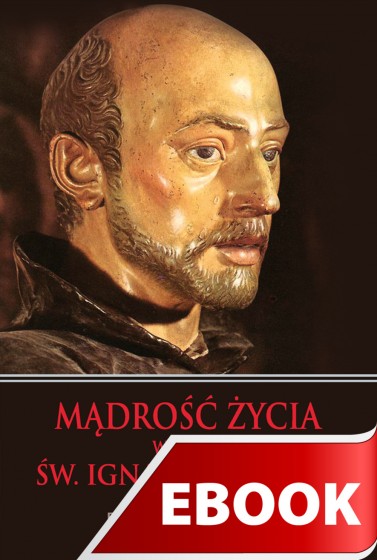 Mądrość życia według św. Ignacego Loyoli