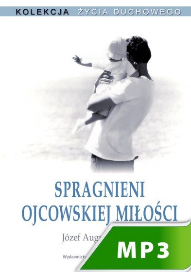 Spragnieni ojcowskiej miłości Spragnieni ojcowskiej miłości